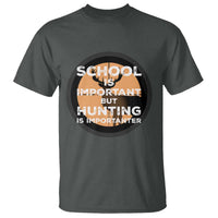 Funny Hunter Gift T Shirt School Is Important But Hunting Is Importanter - Wonder Print Shop