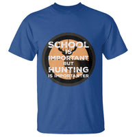 Funny Hunter Gift T Shirt School Is Important But Hunting Is Importanter - Wonder Print Shop