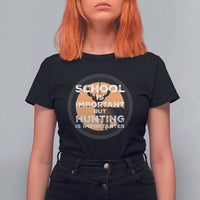 Funny Hunter Gift T Shirt For Women School Is Important But Hunting Is Importanter - Wonder Print Shop