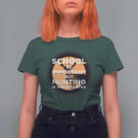 Funny Hunter Gift T Shirt For Women School Is Important But Hunting Is Importanter - Wonder Print Shop