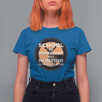 Funny Hunter Gift T Shirt For Women School Is Important But Hunting Is Importanter - Wonder Print Shop