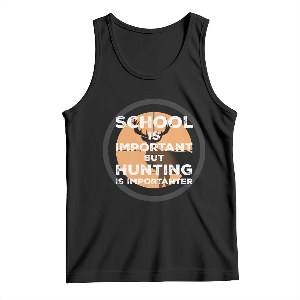 Funny Hunter Gift Tank Top School Is Important But Hunting Is Importanter - Wonder Print Shop