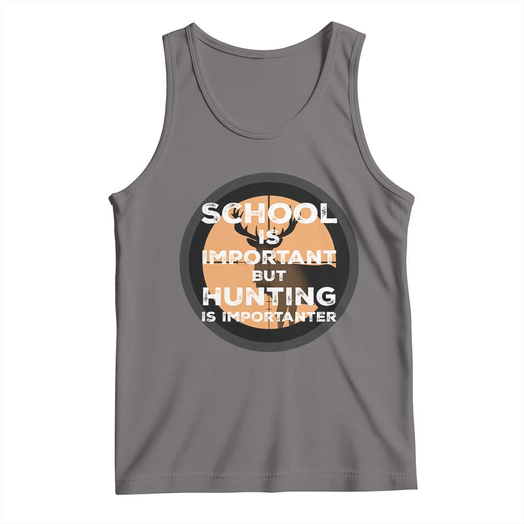 Funny Hunter Gift Tank Top School Is Important But Hunting Is Importanter - Wonder Print Shop