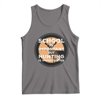 Funny Hunter Gift Tank Top School Is Important But Hunting Is Importanter - Wonder Print Shop