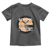Funny Hunter Gift Toddler T Shirt School Is Important But Hunting Is Importanter - Wonder Print Shop