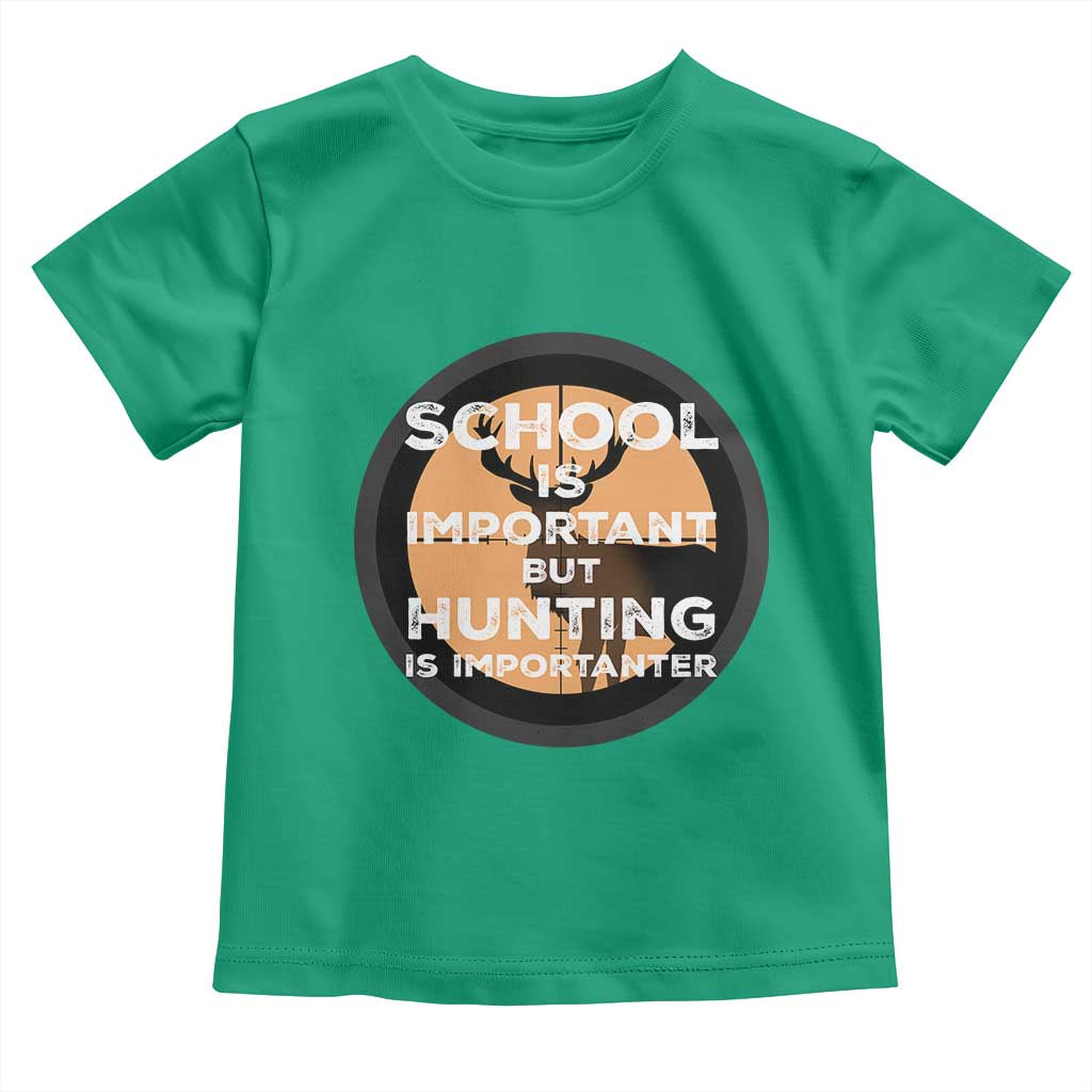 Funny Hunter Gift Toddler T Shirt School Is Important But Hunting Is Importanter - Wonder Print Shop