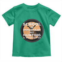 Funny Hunter Gift Toddler T Shirt School Is Important But Hunting Is Importanter - Wonder Print Shop