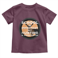 Funny Hunter Gift Toddler T Shirt School Is Important But Hunting Is Importanter - Wonder Print Shop