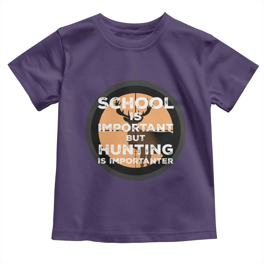 Funny Hunter Gift Toddler T Shirt School Is Important But Hunting Is Importanter - Wonder Print Shop