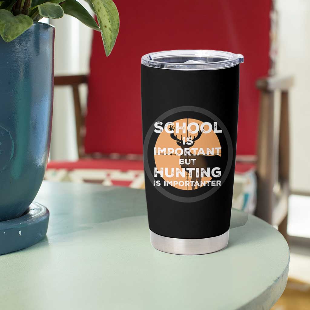 Funny Hunter Gift Tumbler Cup School Is Important But Hunting Is Importanter