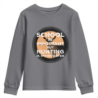 Funny Hunter Gift Youth Sweatshirt School Is Important But Hunting Is Importanter - Wonder Print Shop