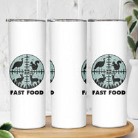 Funny Hunter Joke Skinny Tumbler Hunting Fast Food Animals