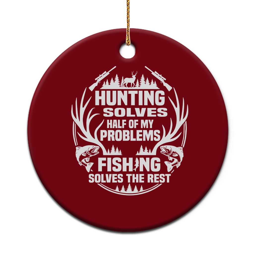 Fishing Hunting Solve Problems Ceramic Ornament Gift Idea For Hunter Fisherman - Wonder Print Shop