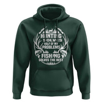 Fishing Hunting Solve Problems Hoodie Gift Idea For Hunter Fisherman - Wonder Print Shop