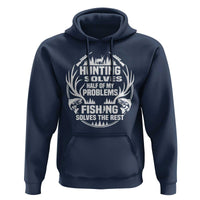Fishing Hunting Solve Problems Hoodie Gift Idea For Hunter Fisherman - Wonder Print Shop