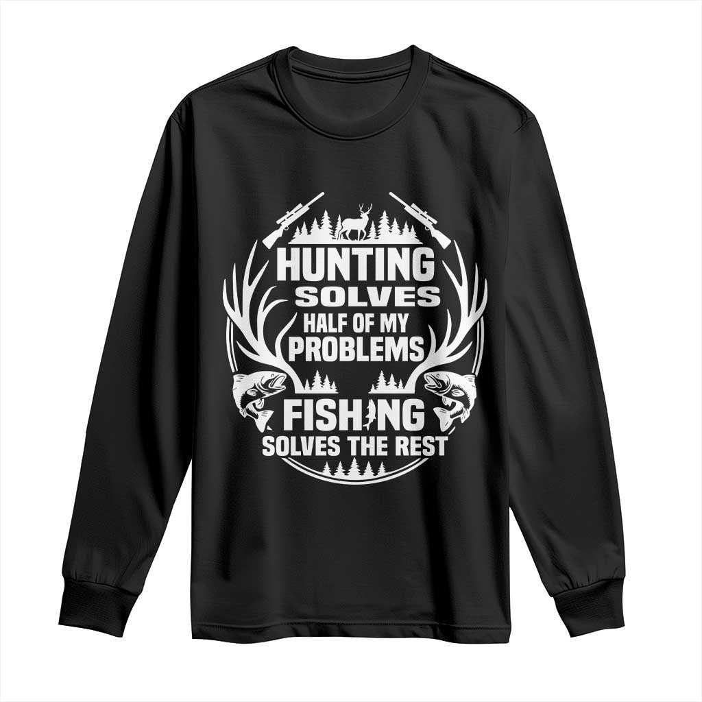 Fishing Hunting Solve Problems Long Sleeve Shirt Gift Idea For Hunter Fisherman - Wonder Print Shop