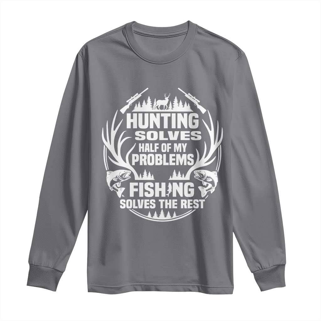 Fishing Hunting Solve Problems Long Sleeve Shirt Gift Idea For Hunter Fisherman - Wonder Print Shop