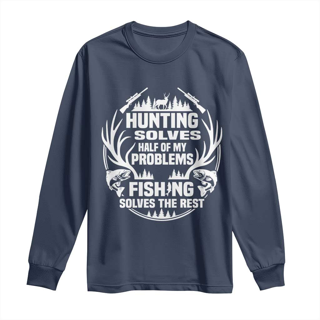 Fishing Hunting Solve Problems Long Sleeve Shirt Gift Idea For Hunter Fisherman - Wonder Print Shop