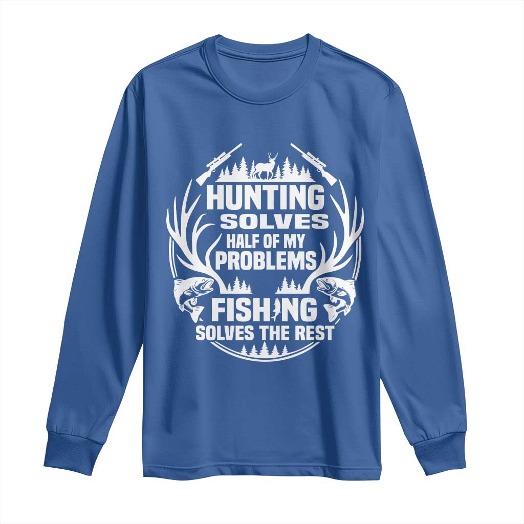 Fishing Hunting Solve Problems Long Sleeve Shirt Gift Idea For Hunter Fisherman - Wonder Print Shop