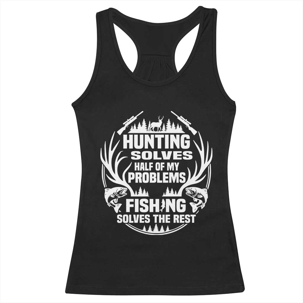 Fishing Hunting Solve Problems Racerback Tank Top Gift Idea For Hunter Fisherman - Wonder Print Shop