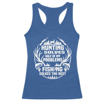 Fishing Hunting Solve Problems Racerback Tank Top Gift Idea For Hunter Fisherman - Wonder Print Shop