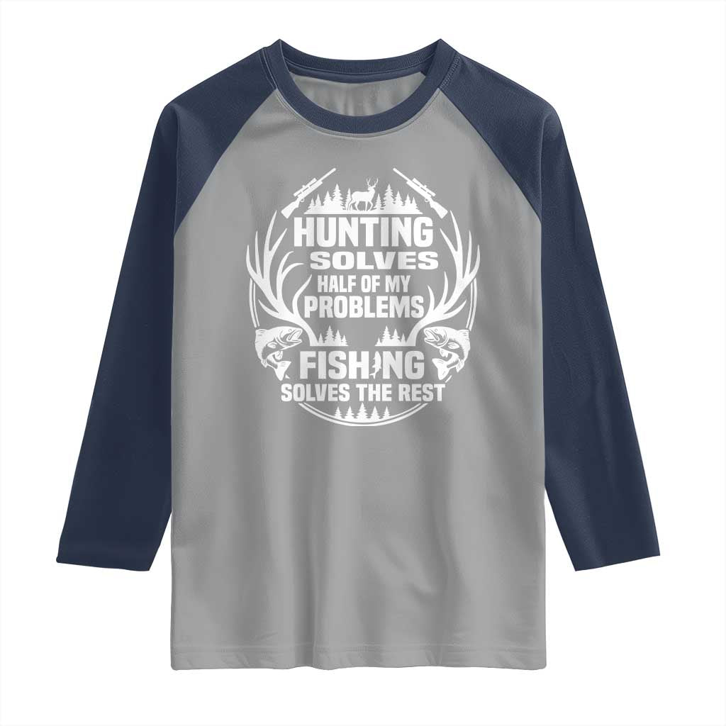 Fishing Hunting Solve Problems Raglan Shirt Gift Idea For Hunter Fisherman - Wonder Print Shop