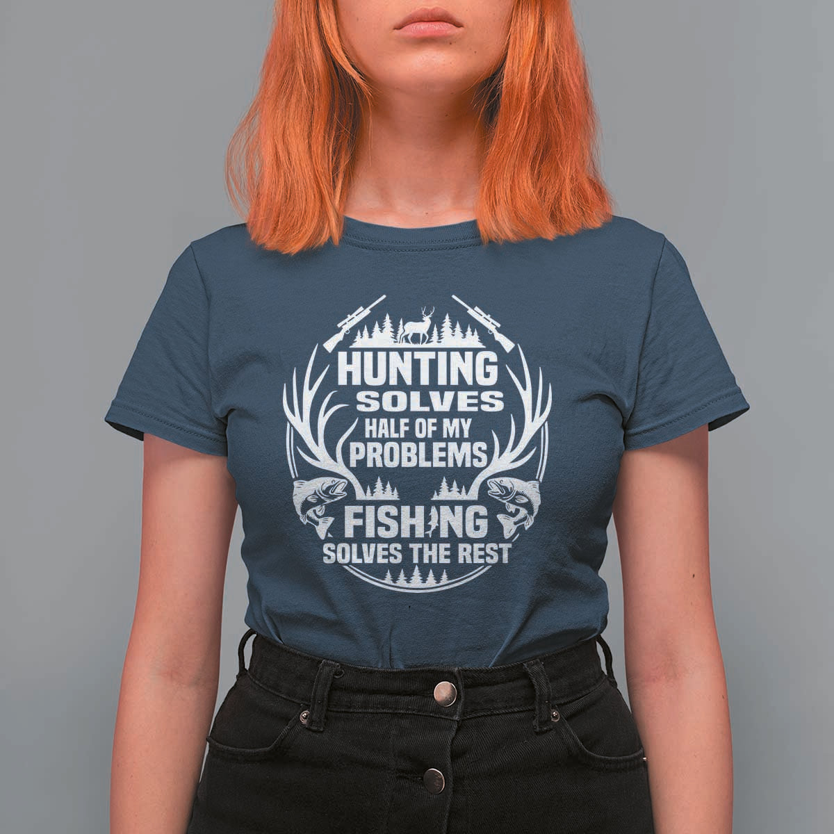 Fishing Hunting Solve Problems T Shirt For Women Gift Idea For Hunter Fisherman - Wonder Print Shop