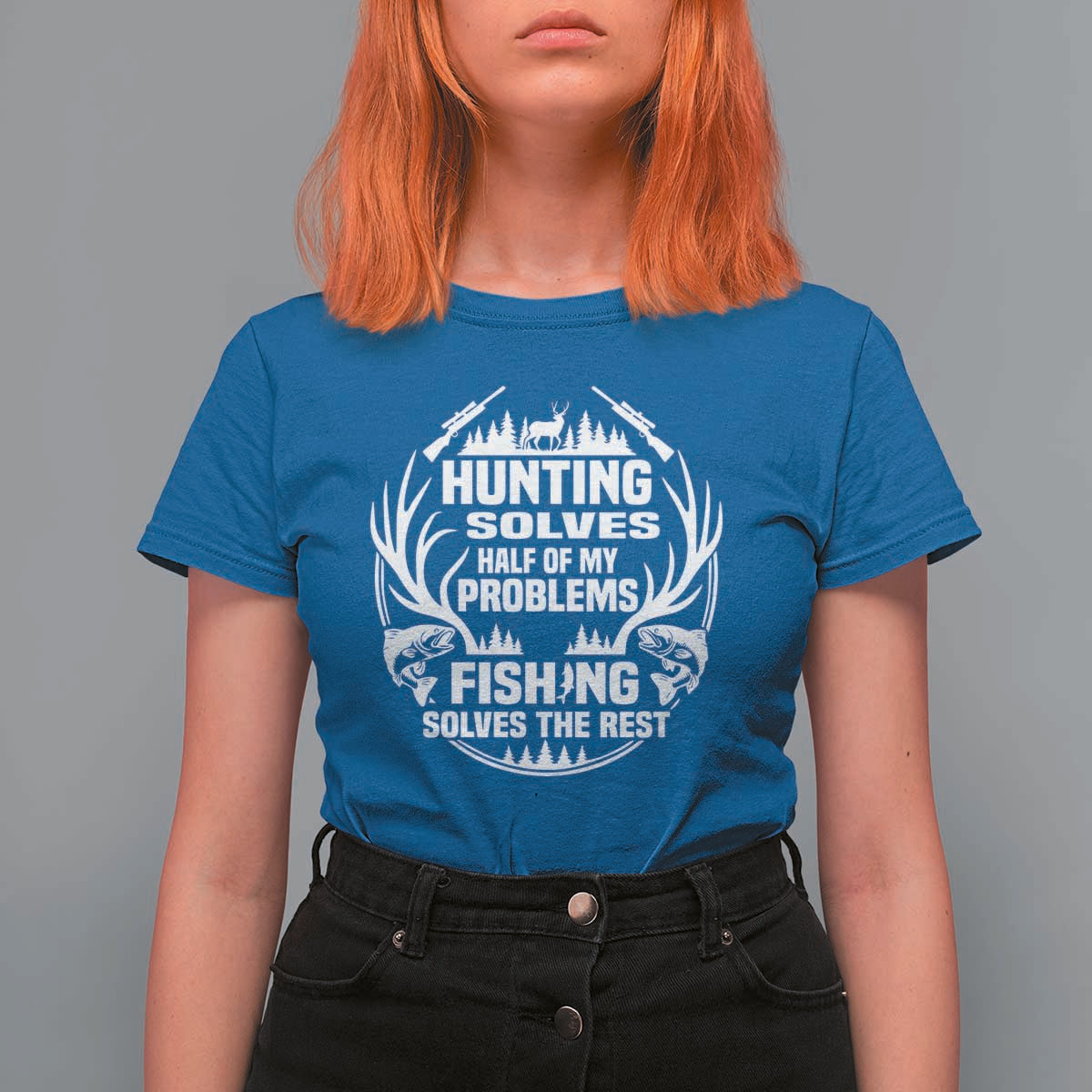 Fishing Hunting Solve Problems T Shirt For Women Gift Idea For Hunter Fisherman - Wonder Print Shop
