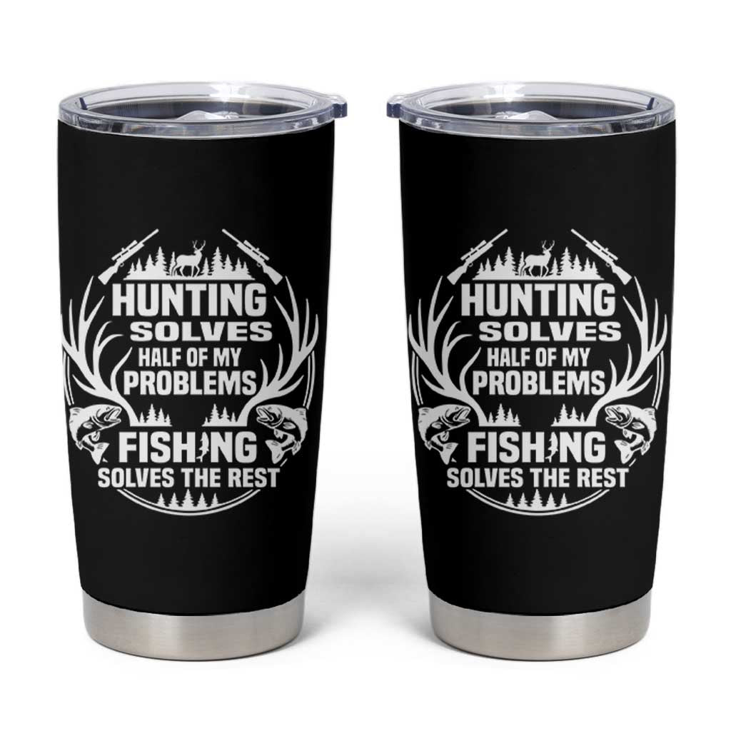 Fishing Hunting Solve Problems Tumbler Cup Gift Idea For Hunter Fisherman - Wonder Print Shop