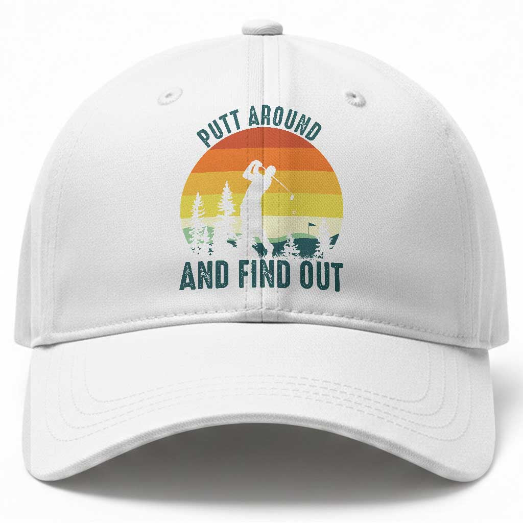 Putt Around And Find Out Baseball Cap Funny Golf Player Gift