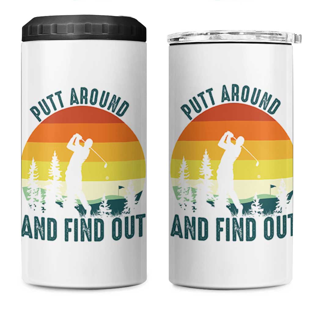 Putt Around And Find Out 4 in 1 Can Cooler Tumbler Funny Golf Player Gift - Wonder Print Shop