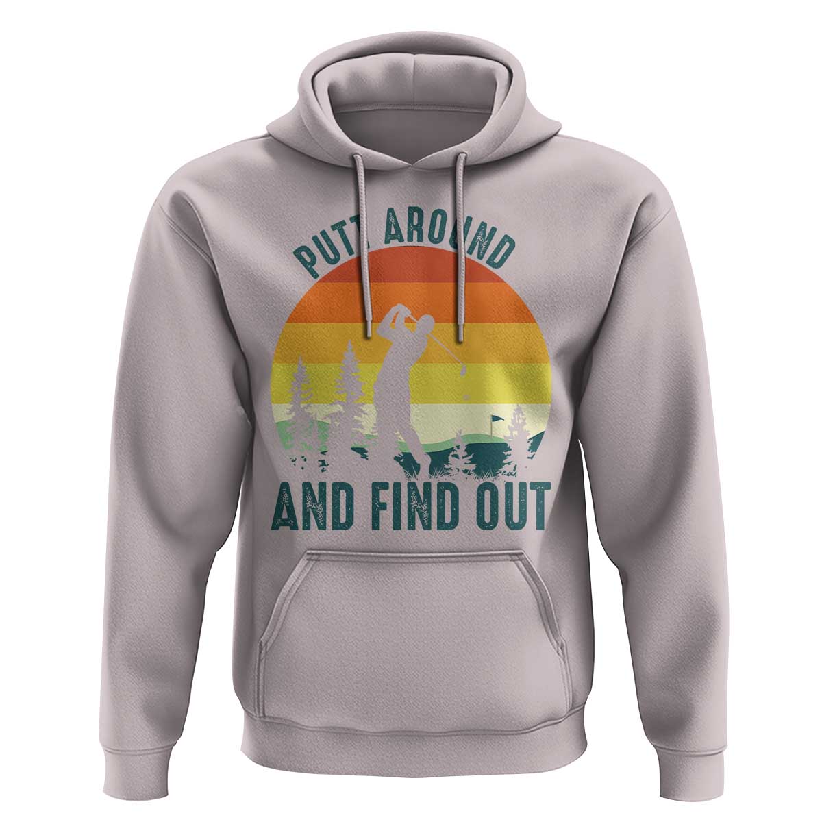 Putt Around And Find Out Hoodie Funny Golf Player Gift - Wonder Print Shop