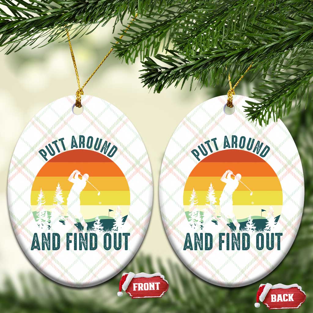 Putt Around And Find Out Ceramic Ornament Funny Golf Player Gift - Wonder Print Shop