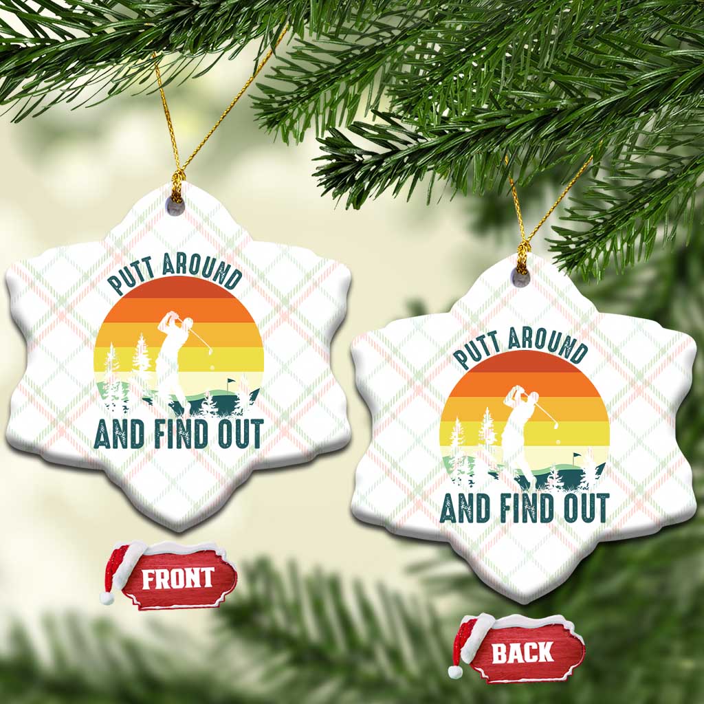 Putt Around And Find Out Ceramic Ornament Funny Golf Player Gift - Wonder Print Shop