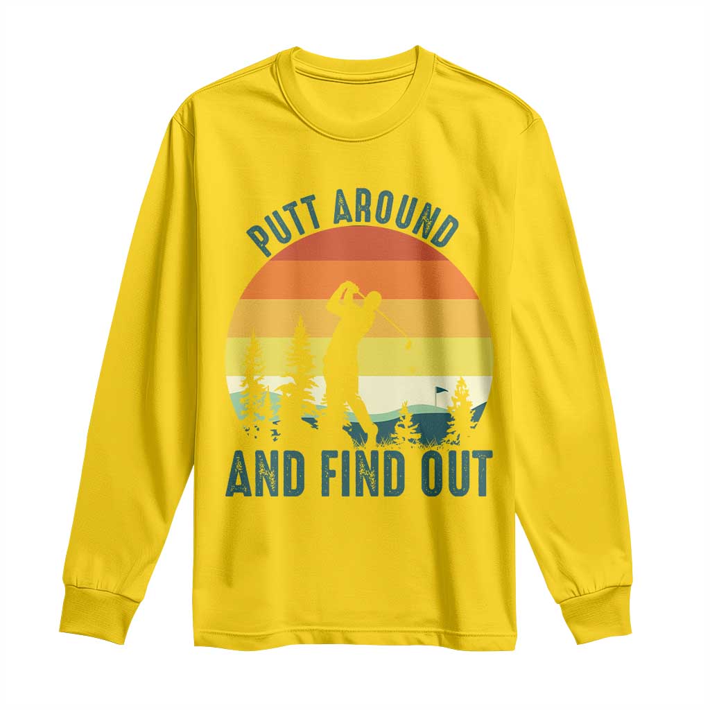 Putt Around And Find Out Long Sleeve Shirt Funny Golf Player Gift - Wonder Print Shop