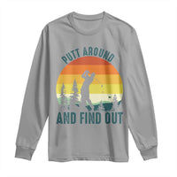 Putt Around And Find Out Long Sleeve Shirt Funny Golf Player Gift - Wonder Print Shop