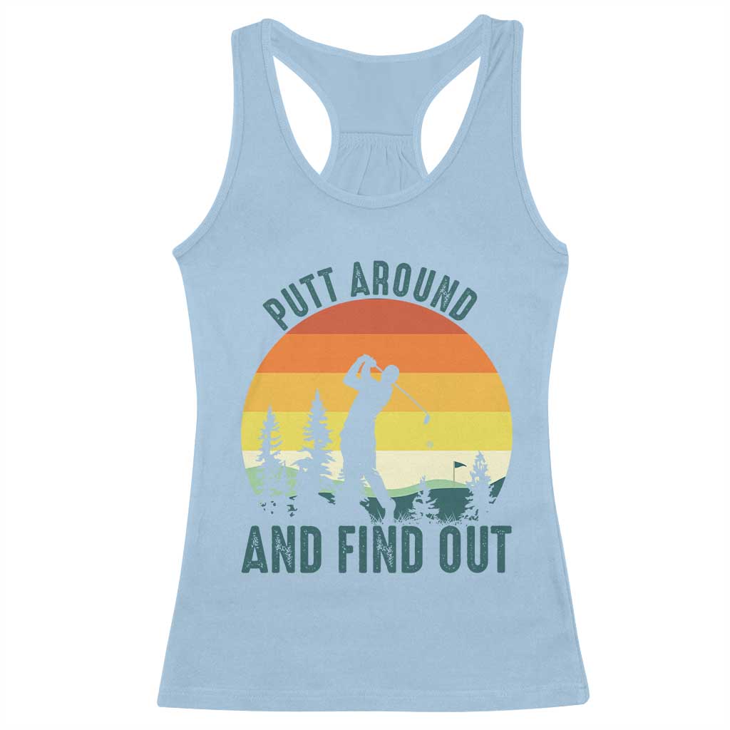Putt Around And Find Out Racerback Tank Top Funny Golf Player Gift - Wonder Print Shop