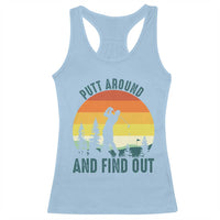 Putt Around And Find Out Racerback Tank Top Funny Golf Player Gift - Wonder Print Shop