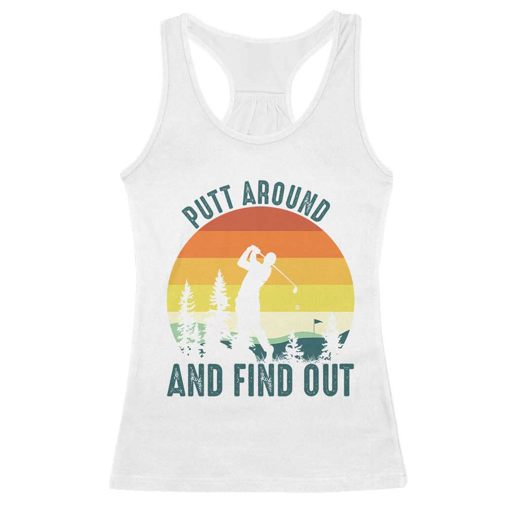 Putt Around And Find Out Racerback Tank Top Funny Golf Player Gift - Wonder Print Shop