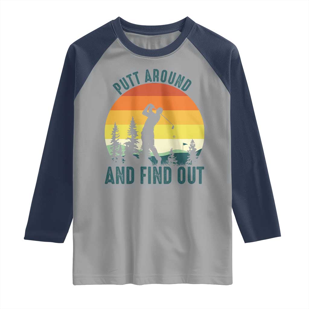 Putt Around And Find Out Raglan Shirt Funny Golf Player Gift - Wonder Print Shop