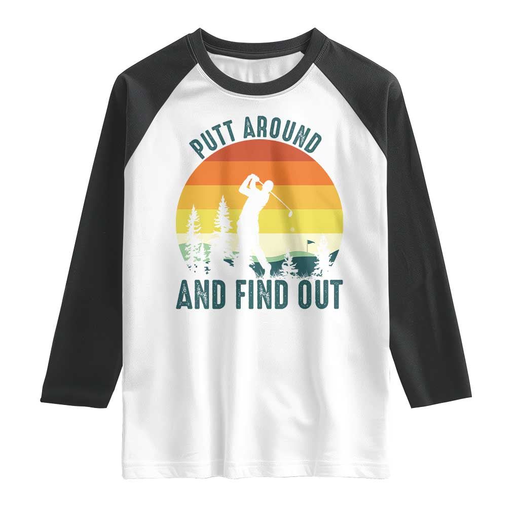 Putt Around And Find Out Raglan Shirt Funny Golf Player Gift - Wonder Print Shop