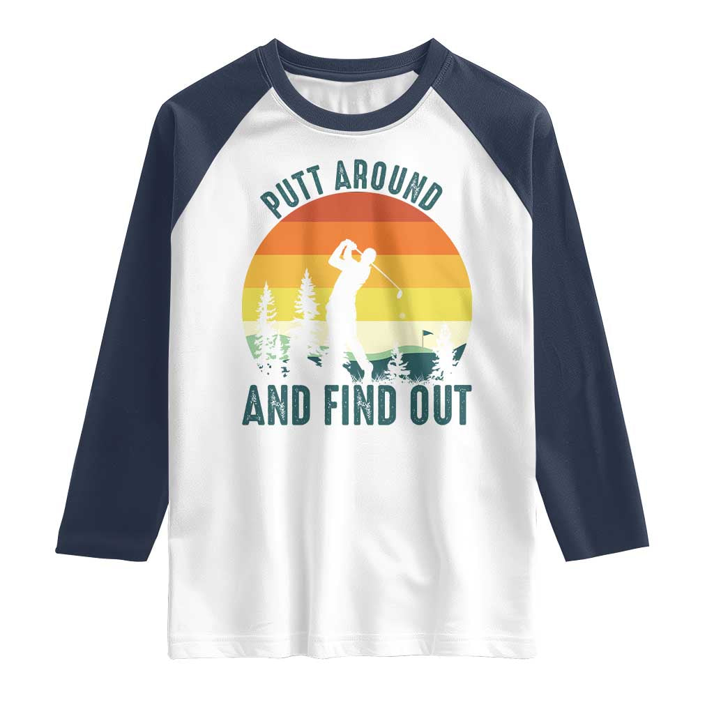 Putt Around And Find Out Raglan Shirt Funny Golf Player Gift - Wonder Print Shop