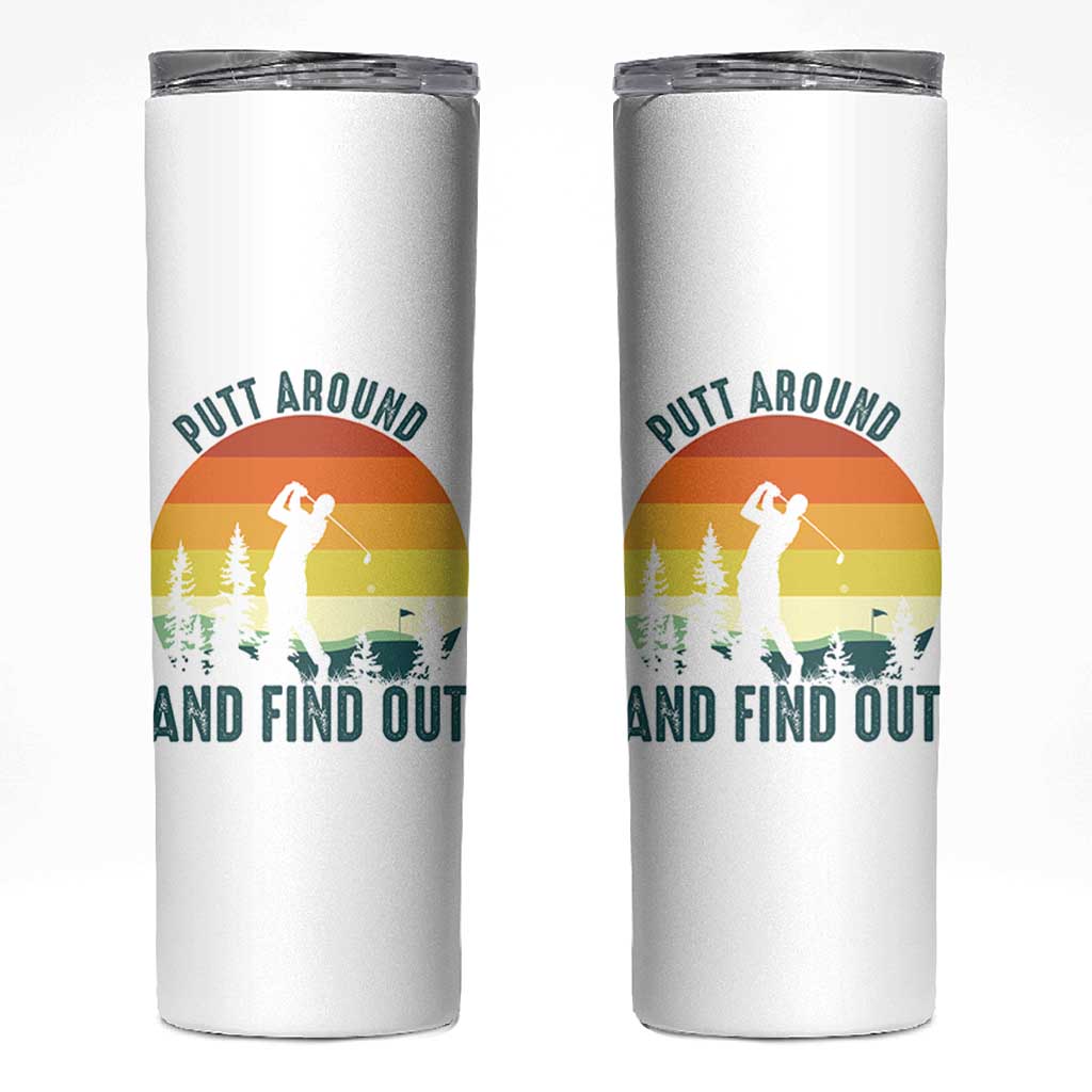 Putt Around And Find Out Skinny Tumbler Funny Golf Player Gift - Wonder Print Shop