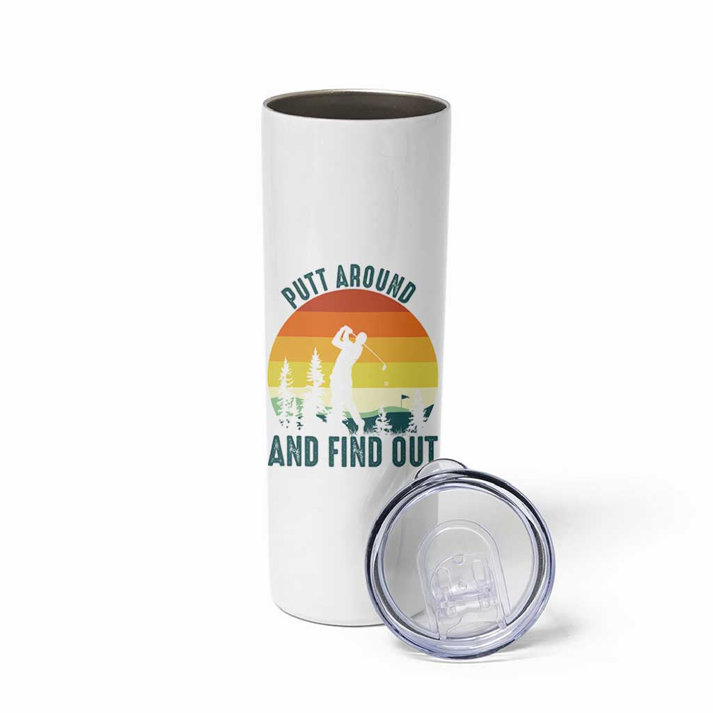 Putt Around And Find Out Skinny Tumbler Funny Golf Player Gift - Wonder Print Shop
