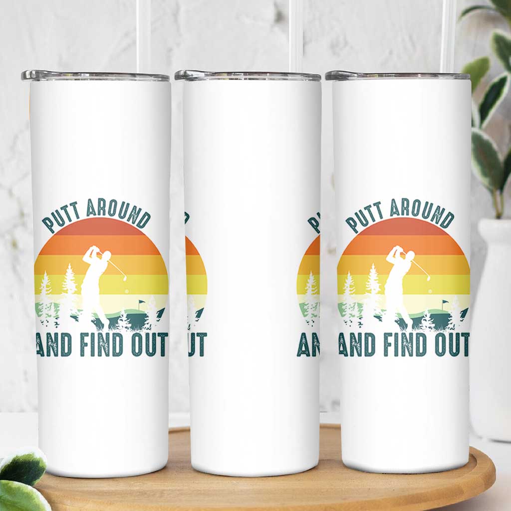Putt Around And Find Out Skinny Tumbler Funny Golf Player Gift - Wonder Print Shop