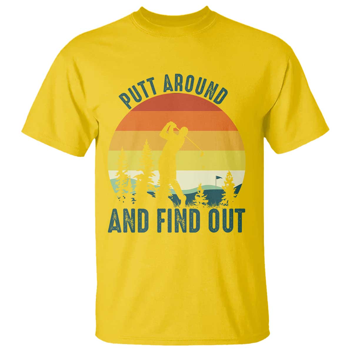 Putt Around And Find Out T Shirt Funny Golf Player Gift - Wonder Print Shop