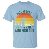 Putt Around And Find Out T Shirt Funny Golf Player Gift - Wonder Print Shop
