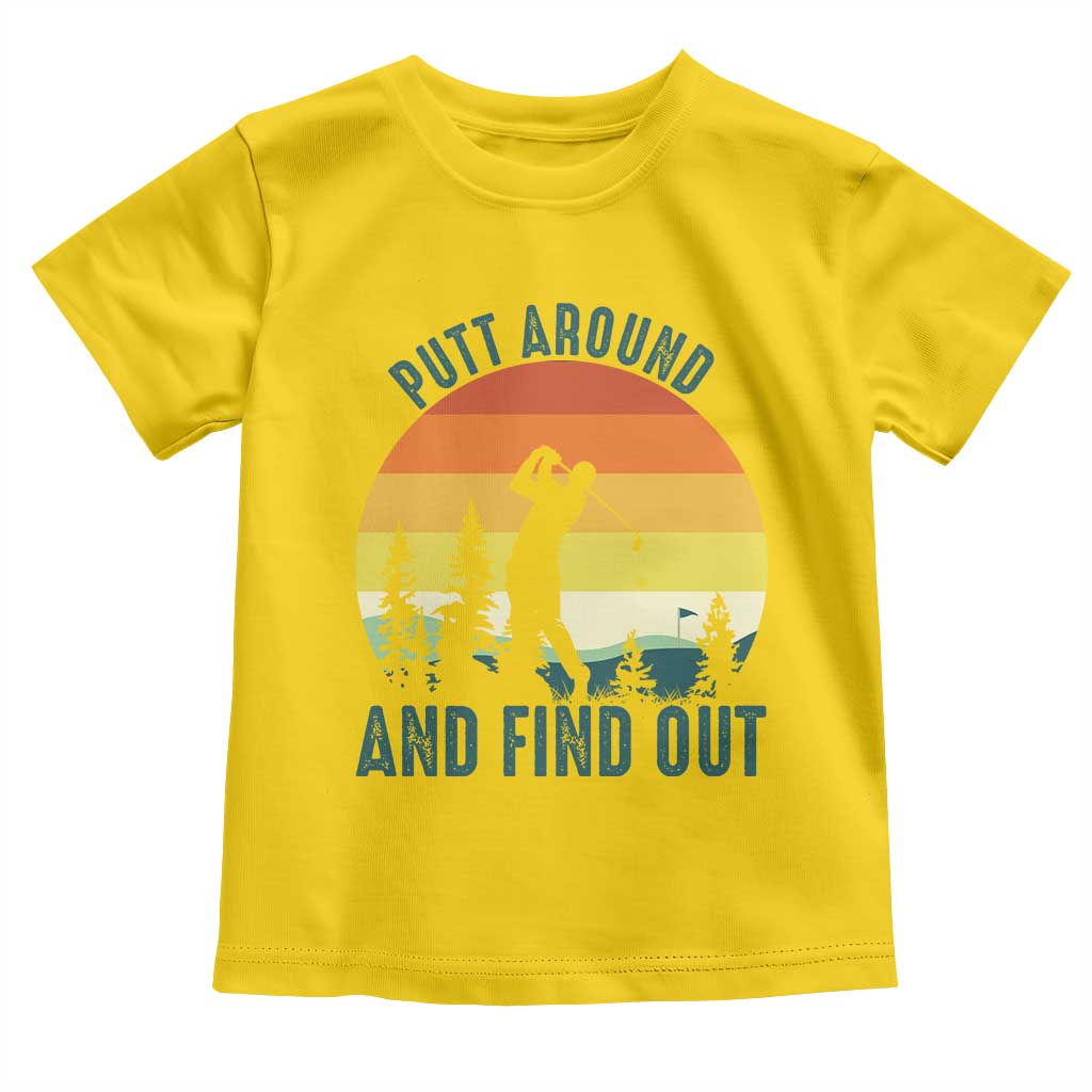 Putt Around And Find Out Toddler T Shirt Funny Golf Player Gift - Wonder Print Shop
