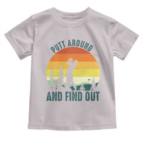 Putt Around And Find Out Toddler T Shirt Funny Golf Player Gift - Wonder Print Shop
