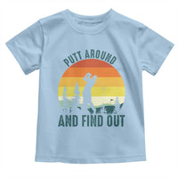 Putt Around And Find Out Toddler T Shirt Funny Golf Player Gift - Wonder Print Shop